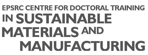 Centre for Doctoral Training in Sustainable Materials and Manufacturing